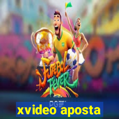 xvideo aposta